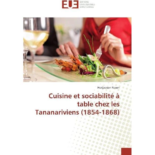 Cuisine et sociabilité à table chez les Tananariviens (1854-1868), Fachbücher von Herijaoson Rason