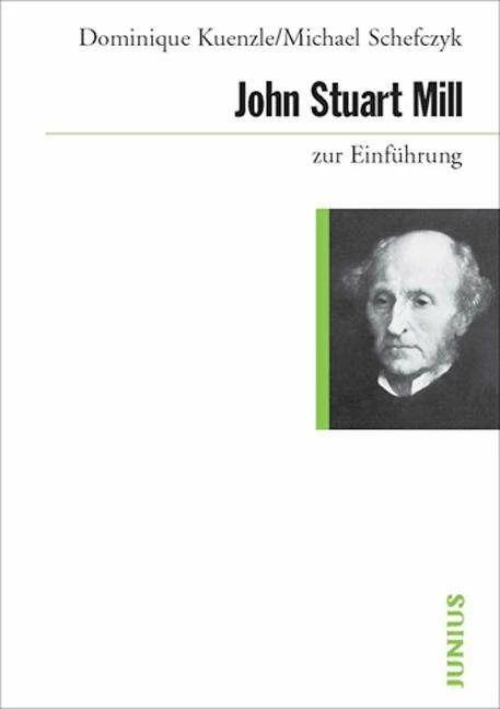 Produktbild John Stuart Mill zur Einführung (Deutsch, Dominique Kuenzle, Michael Schefczyk, 2020)