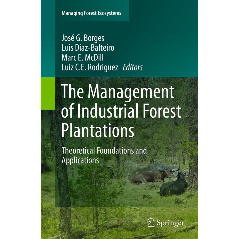 The Management of Industrial Forest Plantations, Fachbücher von Luiz C.E. Rodriguez, Marc E. McDill, Luis Diaz-Balteiro,...
