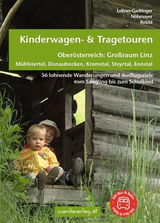 Produktbild Kinderwagen- & Tragetouren Oberösterreich: Grossraum Linz (Deutsch, Anna Wimmer, Barbara Rammer, Elisabeth Göllner Kampel, Elisabeth Reichl, Hannah Nöhmayer, Irmgard Leitner-Gadringer, Katharina Schraml, Katrin Eckerstorfer, Maria Laszlo, Susanne Kaiser, 2021)