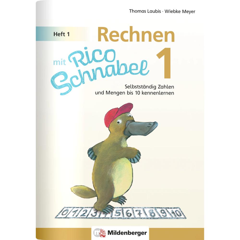 Rechnen mit Rico Schnabel 1, Heft 1 – Die Zahlen bis 10, Schulbücher von Wiebke Meyer, Thomas Laubis