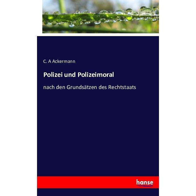 Polizei und Polizeimoral, Fachbücher von C. A Ackermann