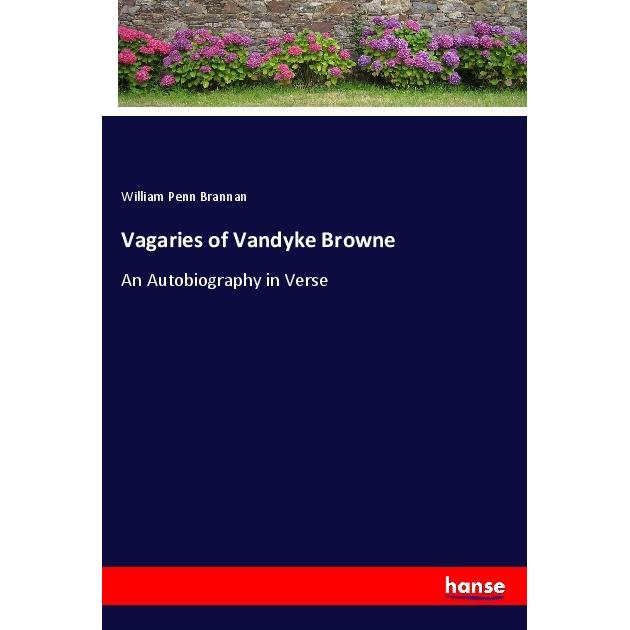Vagaries of Vandyke Browne, Belletristik von William Penn Brannan