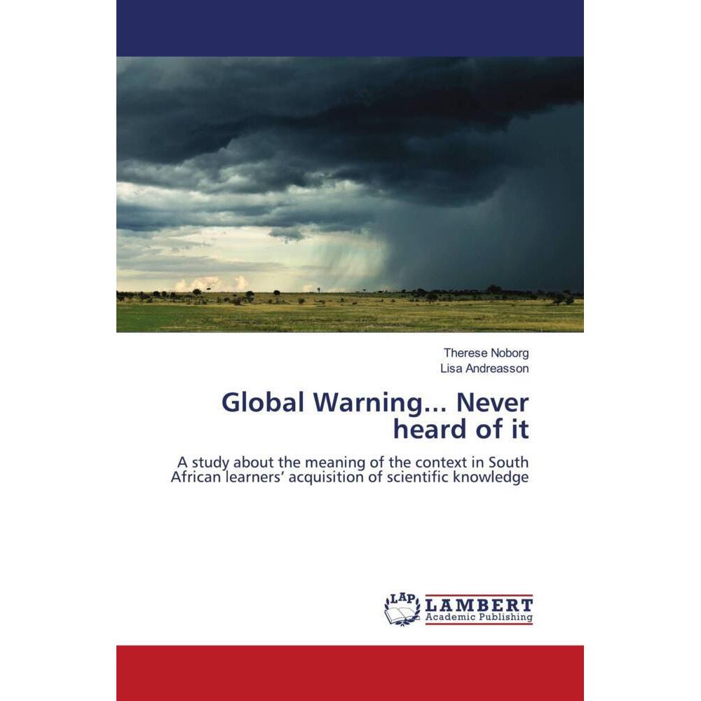 Global Warning... Never heard of it, Fachbücher von Lisa Andreasson, Therese Noborg