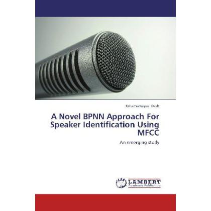 A Novel BPNN Approach For Speaker Identification Using MFCC, Fachbücher