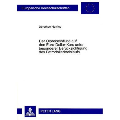 Der Ölpreiseinfluss auf den Euro-Dollar-Kurs unter besonderer Berücksichtigung des Petrodollarkreisl, Fachbücher von Dor...