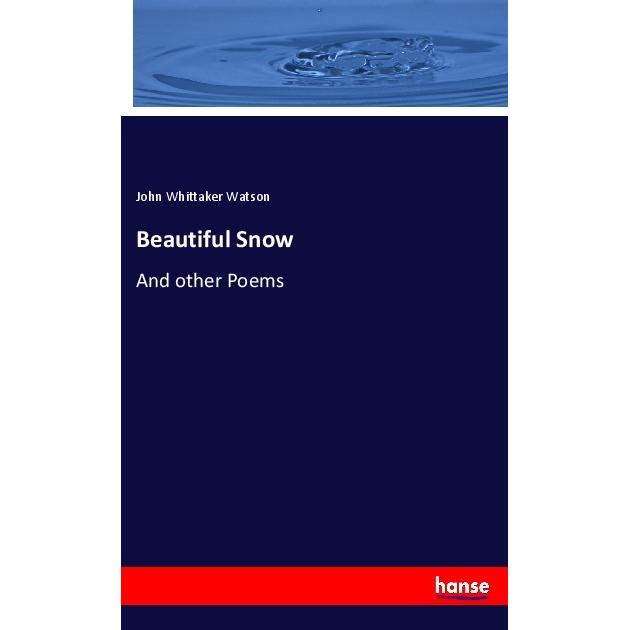 Beautiful Snow, Fachbücher von John Whittaker Watson