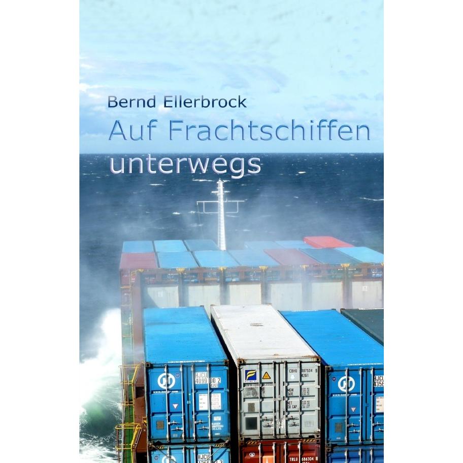 Auf Frachtschiffen unterwegs, Ratgeber von Bernd Ellerbrock