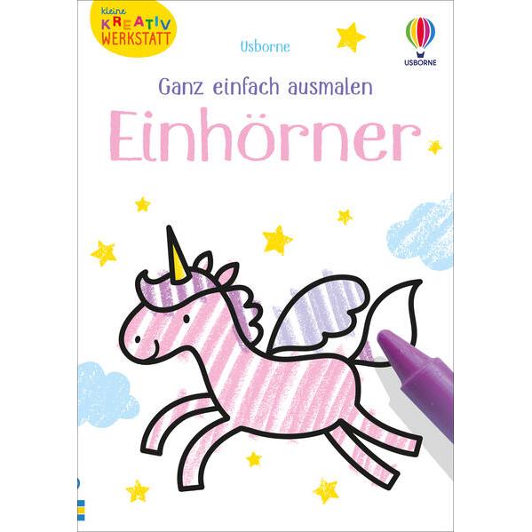 Usborne Publishing Kleine Kreativ-Werkstatt – Ganz einfach ausmalen: Einhörner