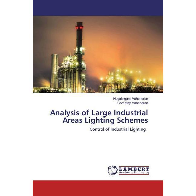 Analysis of Large Industrial Areas Lighting Schemes, Fachbücher von Nagalingam Mahendran, Gomathy Mahendran
