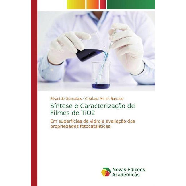 Síntese e Caracterização de Filmes de TiO2, Fachbücher von Elizael de Gonçalves, Cristiano Morita Barrado