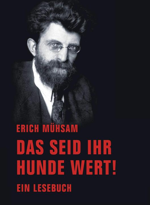Produktbild Das seid ihr Hunde wert! (Deutsch, Erich Mühsam, Manja Präkels, Michael-Thomas Liske, 2014)
