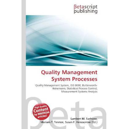 Quality Management System Processes, Fachbücher von Lambert M. Surhone, Mariam T. Tennoe, Susan F. Henssonow