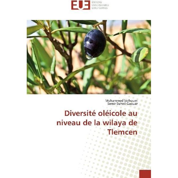 Diversité oléicole au niveau de la wilaya de Tlemcen, Fachbücher von Mohammed Sidhoum, Semir Suheil Gaouar