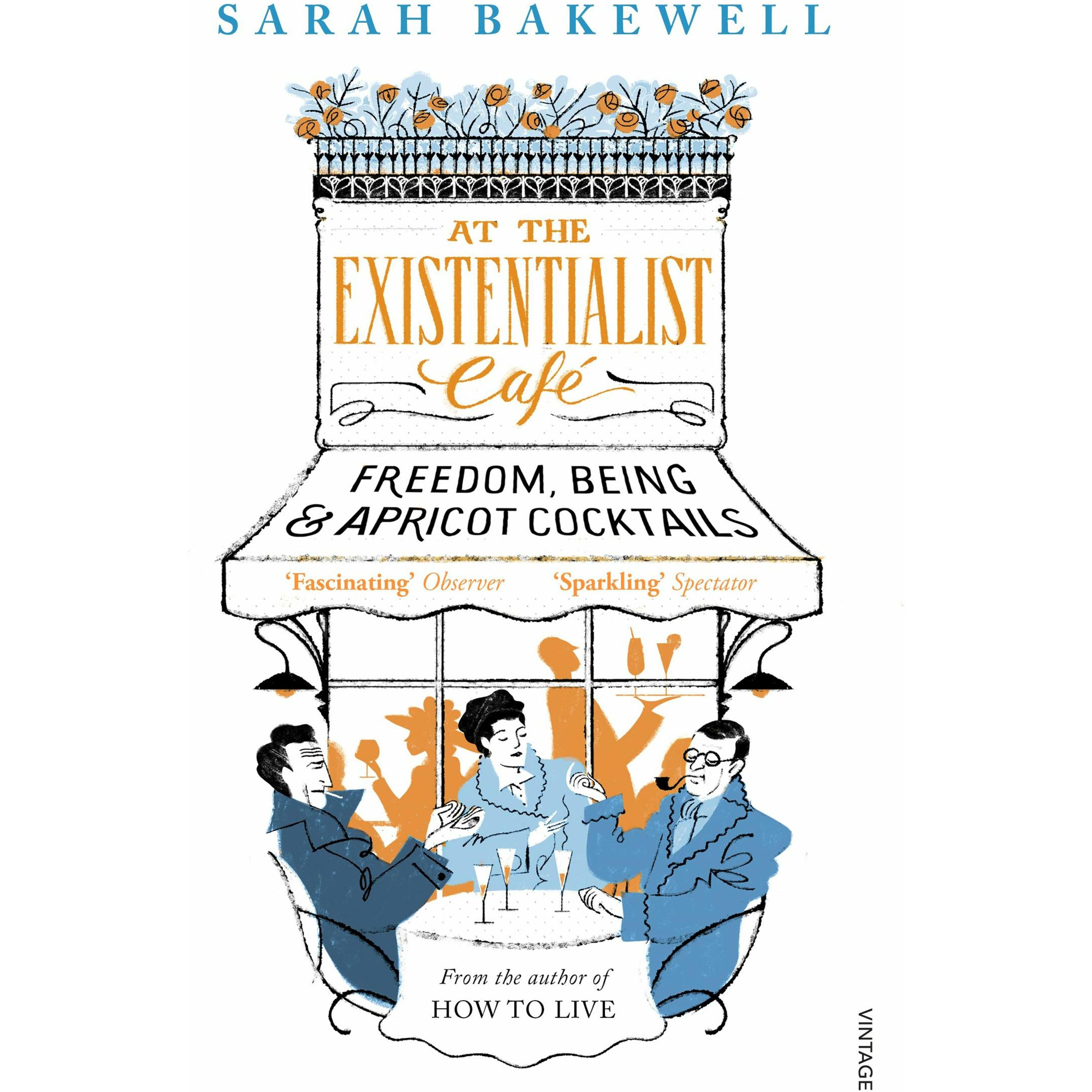 At the Existentialist Café, Sachbücher von Sarah Bakewell