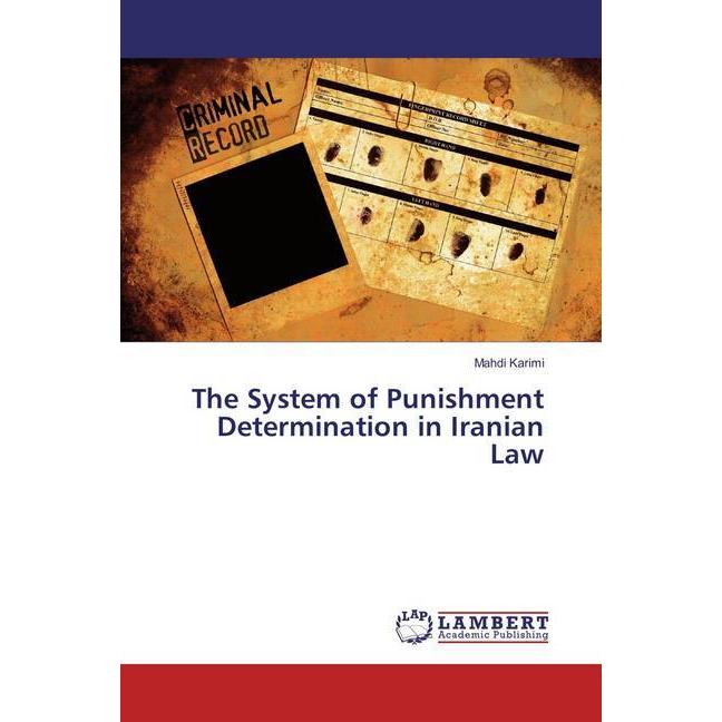 The System of Punishment Determination in Iranian Law, Fachbücher von Mahdi Karimi