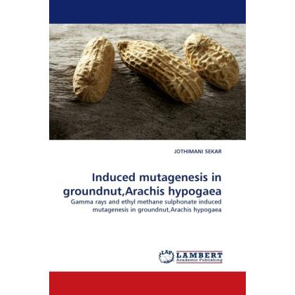 Induced mutagenesis in groundnut,Arachis hypogaea, Fachbücher von Jothimani Sekar