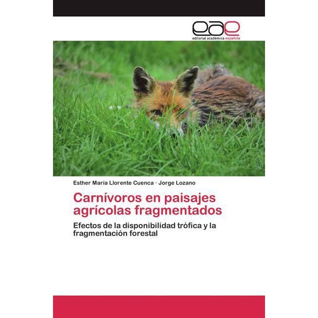 Carnívoros en paisajes agrícolas fragmentados, Fachbücher von Esther María Llorente Cuenca, Jorge Lozano