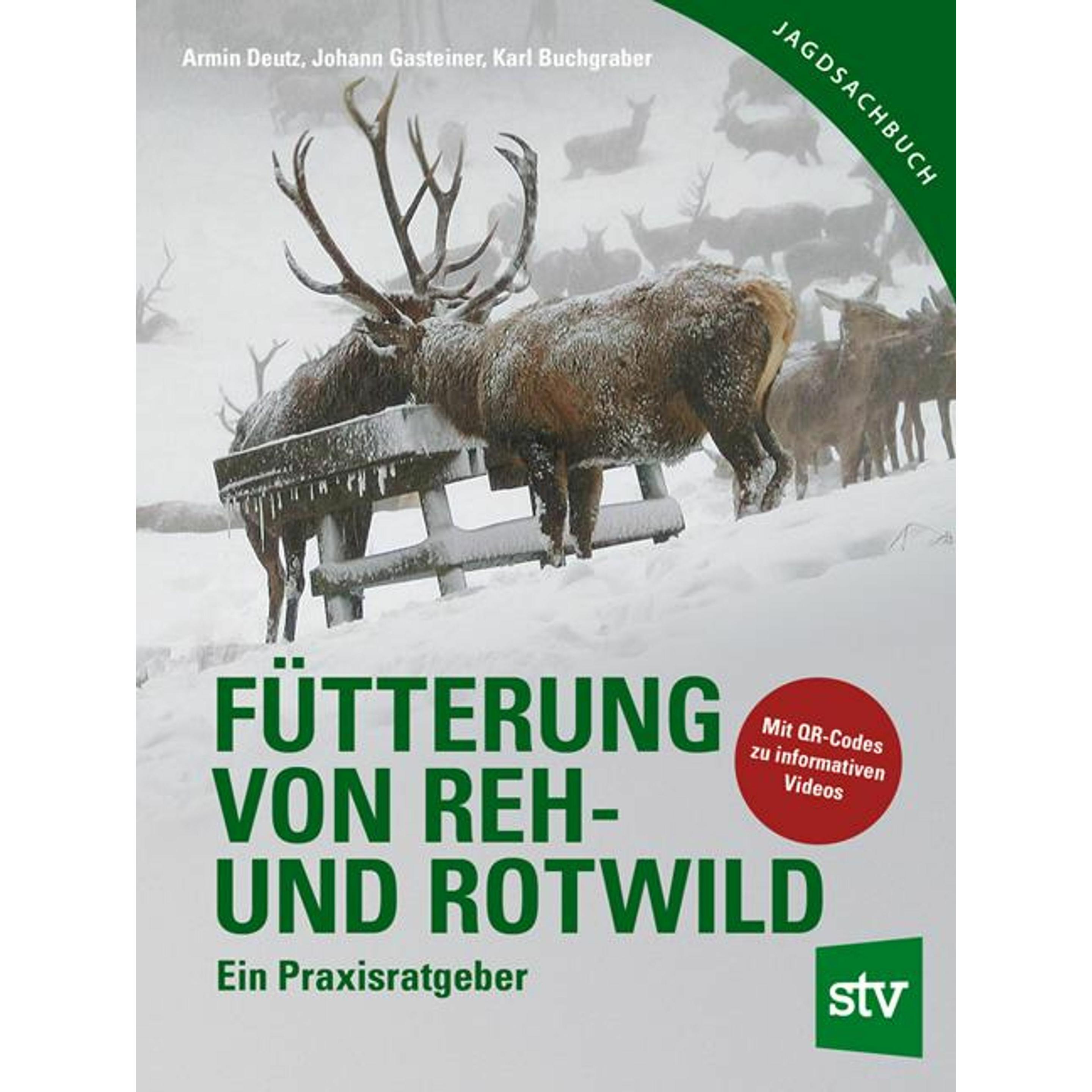 Fütterung von Reh- und Rotwild, Ratgeber von Armin Deutz, Karl Buchgraber, Johann Gasteiner, Uschi Deutz