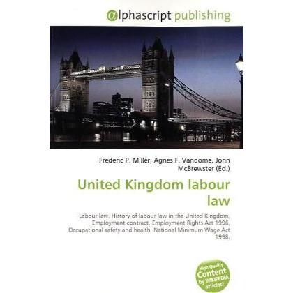 United Kingdom labour law, Fachbücher von Agnes F. Vandome, Frederic P. Miller, John McBrewster