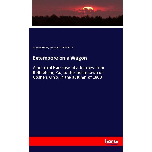 Extempore on a Wagon, Fachbücher von George Henry Loskiel, J. Max Hark