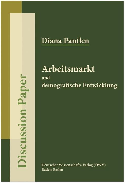 Produktbild Arbeitsmarkt und demografische Entwicklung (Deutsch, Diana Pantlen, 2017)