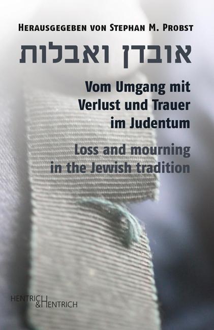 Produktbild Vom Umgang mit Verlust und Trauer im Judentum (Deutsch, Englisch, Stephan M. Lehrer Probst, 2018)