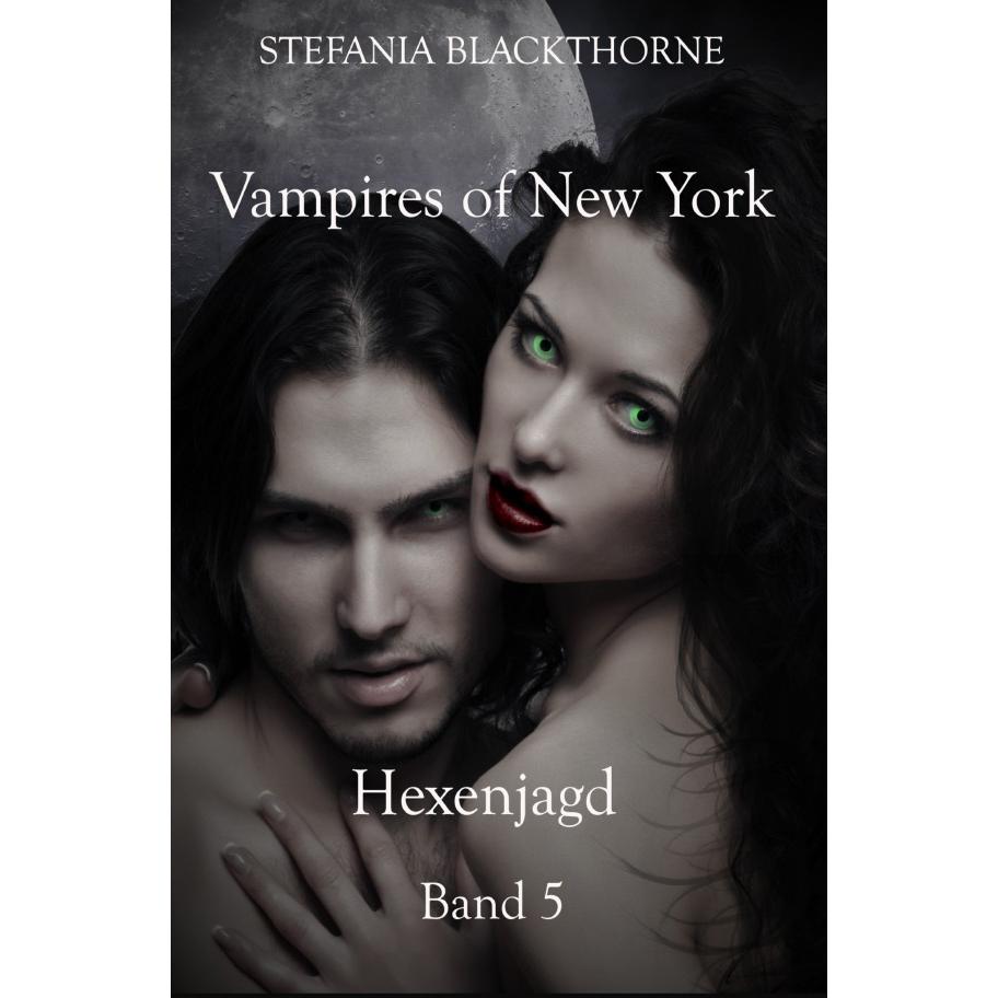 Vampires of New York - Band 5, Belletristik von Stefania Blackthorne