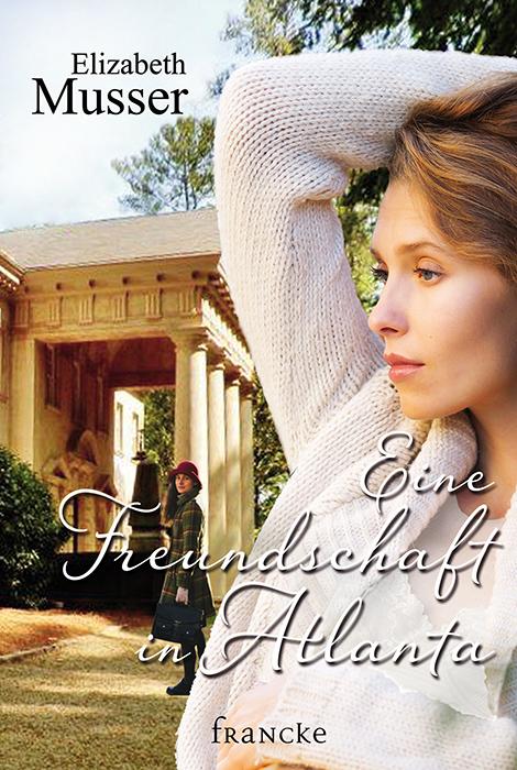 Produktbild Eine Freundschaft in Atlanta (Deutsch, Elizabeth Musser, 2014)