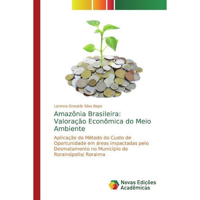 Amazônia Brasileira: Valoração Econômica do Meio Ambiente, Fachbücher von Lorenna Grasielle Silva Bispo