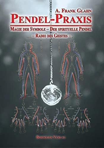 Produktbild Pendel-Praxis - Magie der Symbole - Der spirituelle Pendel - Radio des Geistes (Deutsch, A. Frank Glahn, 2011)