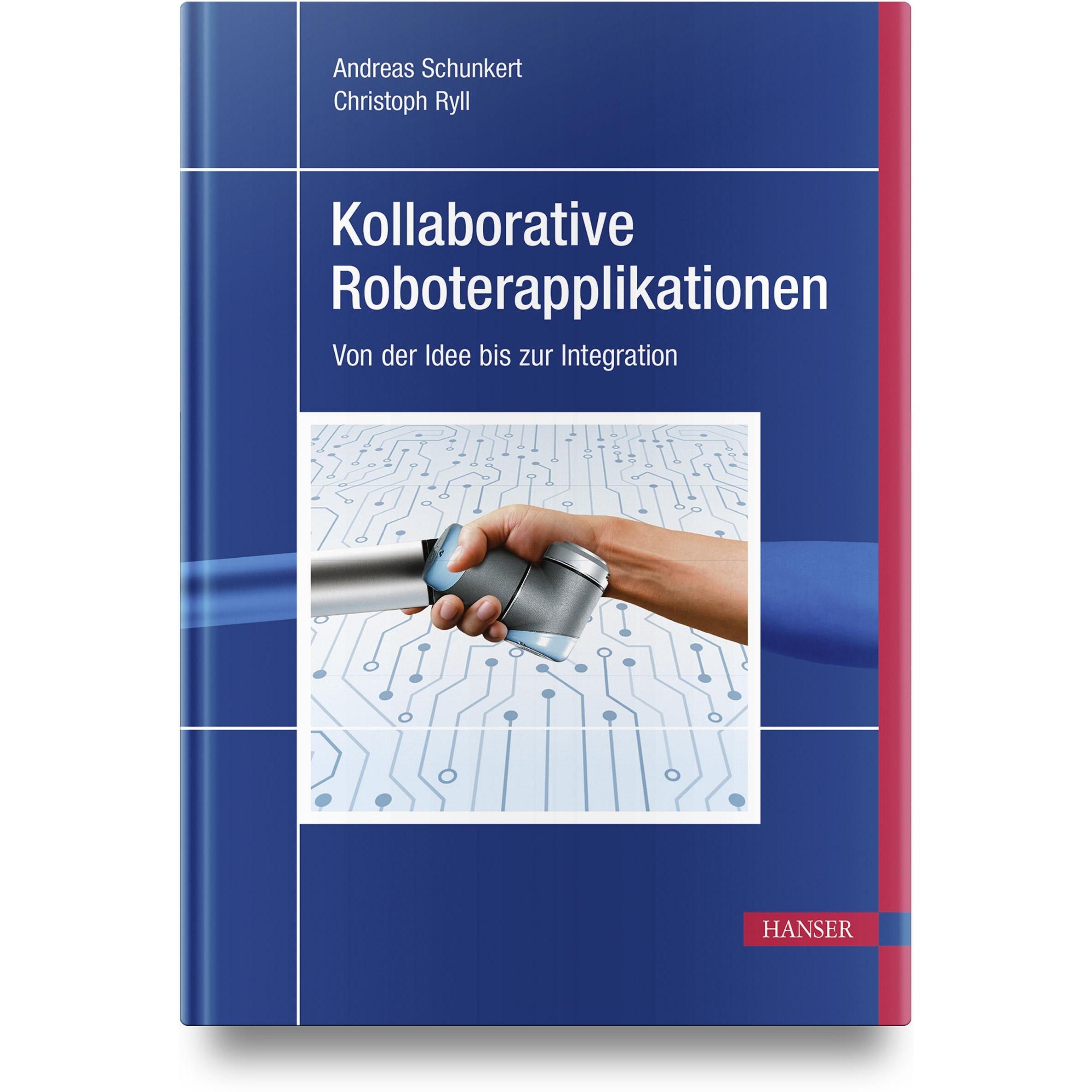 Kollaborative Roboterapplikationen, Fachbücher von Andreas Schunkert, Christoph Ryll