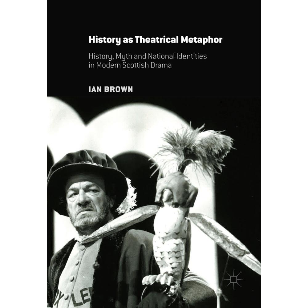 History as Theatrical Metaphor, Fachbücher von Ian Brown
