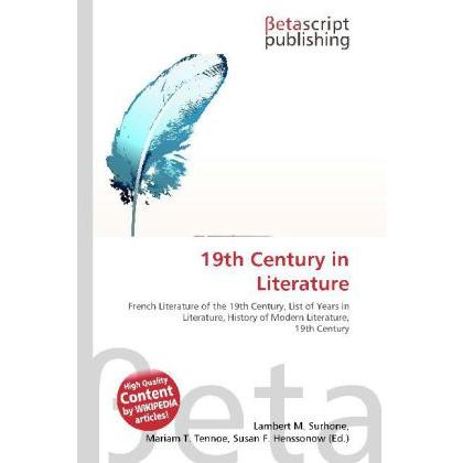 19th Century in Literature, Fachbücher von Lambert M. Surhone, Mariam T. Tennoe, Susan F. Henssonow