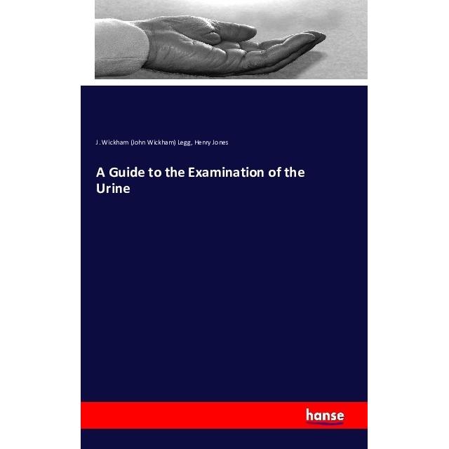 A Guide to the Examination of the Urine, Fachbücher von Henry Jones, John Wickham Legg