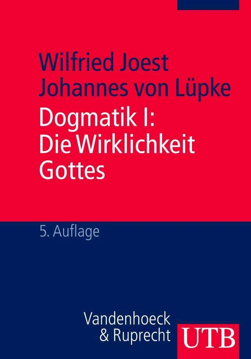 Produktbild Dogmatik I. Die Wirklichkeit Gottes (Deutsch, Johannes von Lüpke, Wilfried Joest, 2010)