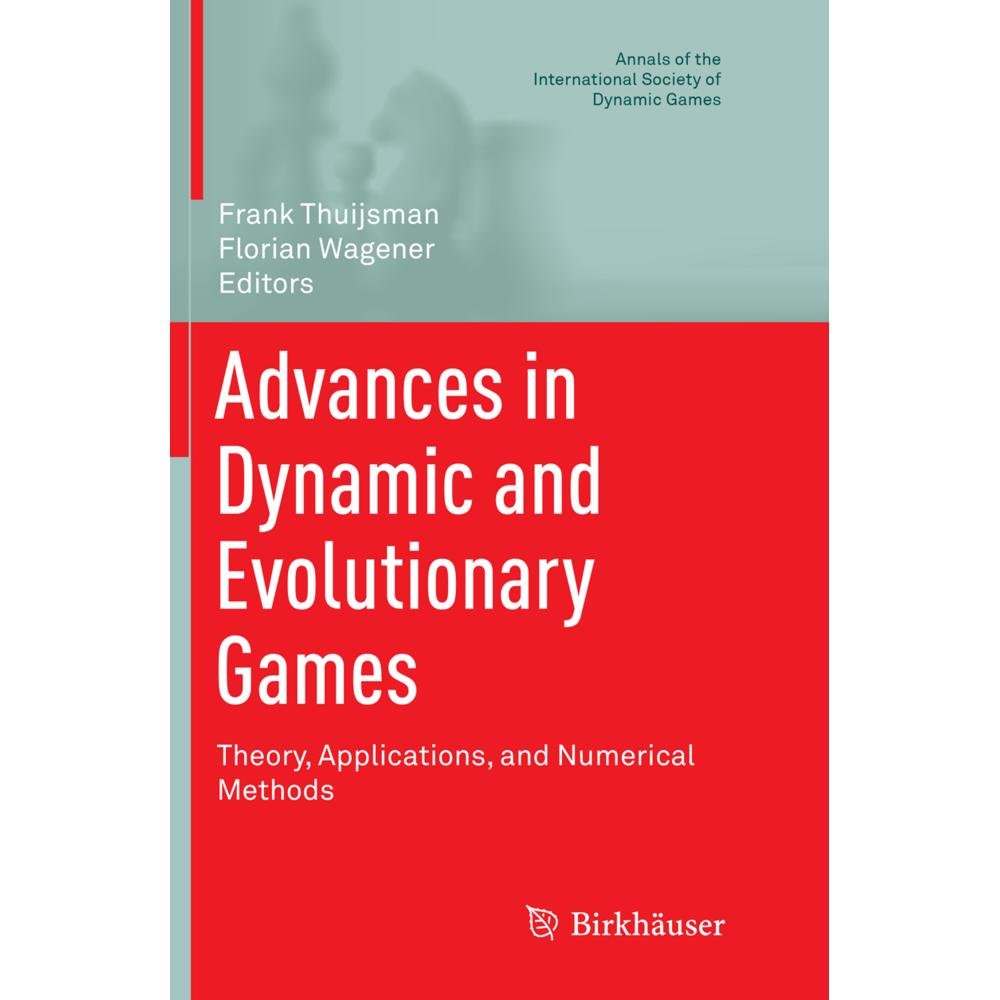 Advances in Dynamic and Evolutionary Games, Fachbücher von Florian Wagener, Frank Thuijsman
