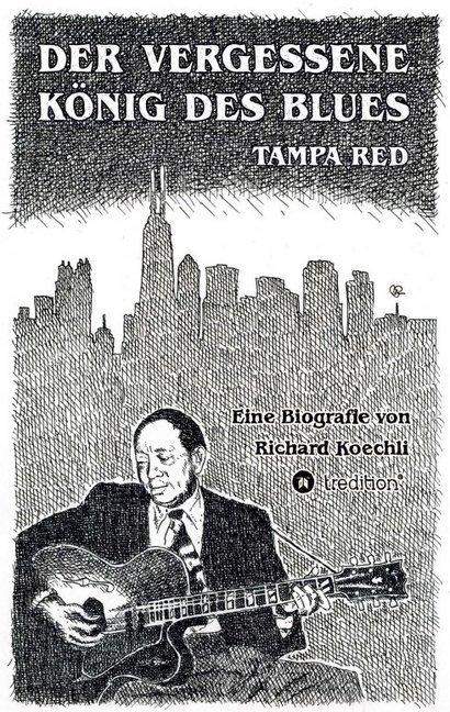Produktbild Der vergessene König des Blues - Tampa Red (Richard Koechli, Deutsch)