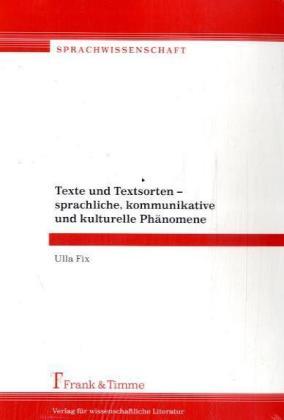 Produktbild Texte und Textsorten - sprachliche, kommunikative und kulturelle Phänomene (Deutsch, Ulla Fix, 2011)