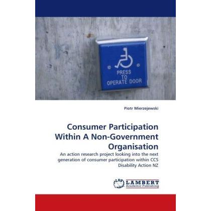 Consumer Participation Within A Non-Government Organisation, Fachbücher von Piotr Mierzejewski