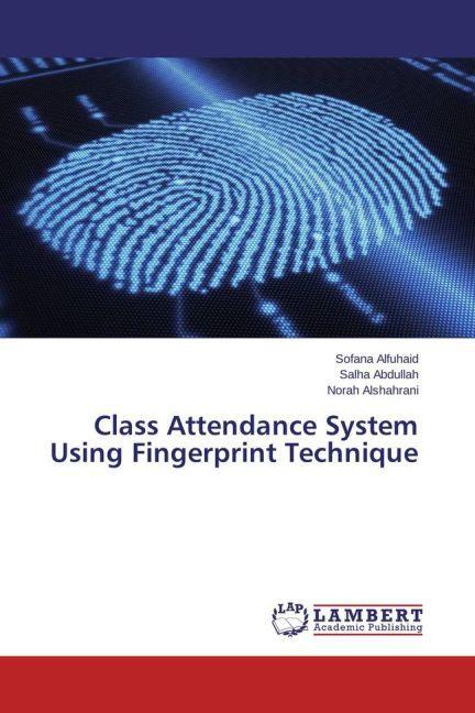 Produktbild Class Attendance System Using Fingerprint Technique (Norah Alshahrani, Sofana Alfuhaid, Salha Abdullah, 2013)