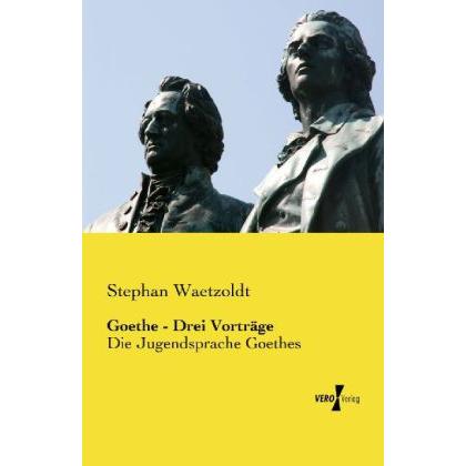 Goethe - Drei Vorträge, Fachbücher von Stephan Waetzoldt