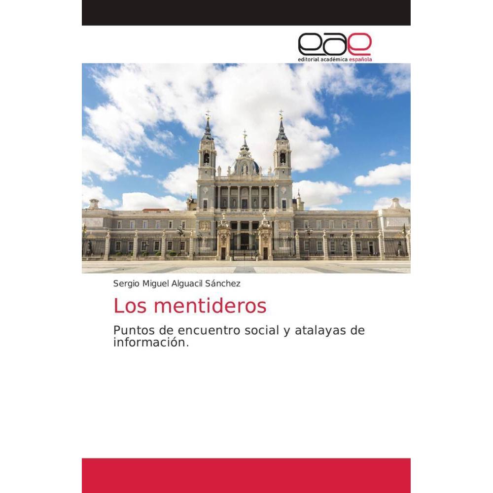Los mentideros, Fachbücher von Sergio Miguel Alguacil Sánchez