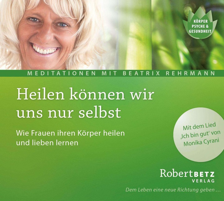 Produktbild Betz Heilen können wir uns nur selbst (Deutsch, Beatrix Rehrmann, Robert Betz, 2010)