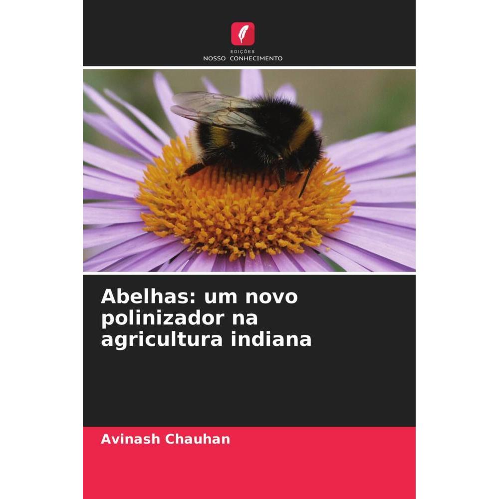 Abelhas: um novo polinizador na agricultura indiana, Fachbücher von Avinash Chauhan