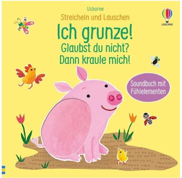 Produktbild Streicheln und Lauschen: Ich grunze! Glaubst du nicht? Dann kraule mich! (Deutsch, Sam Taplin, 2022)