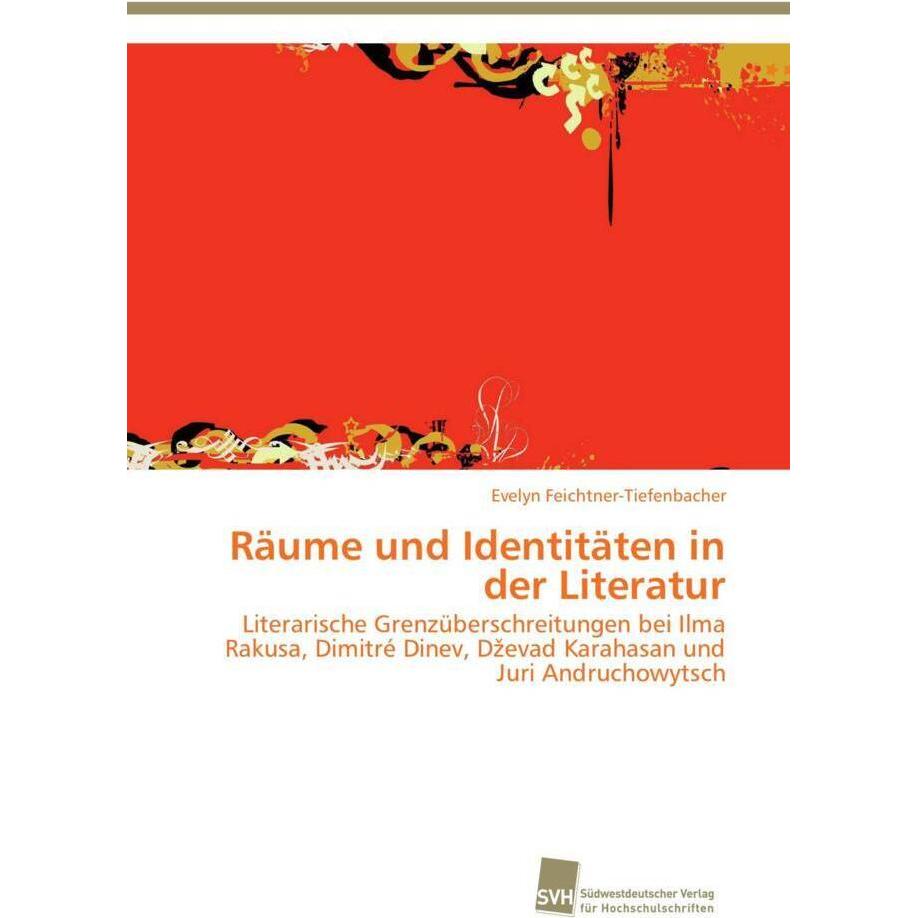 Räume und Identitäten in der Literatur, Fachbücher von Evelyn Feichtner-Tiefenbacher