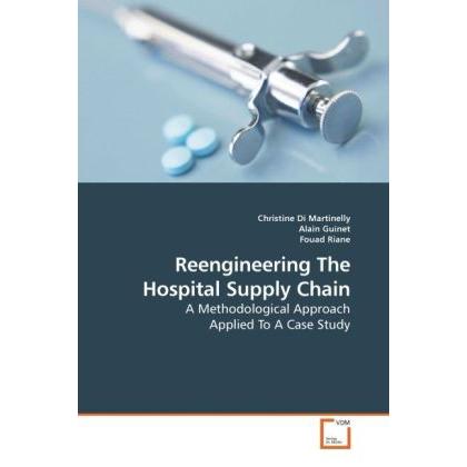 Reengineering The Hospital Supply Chain, Fachbücher von Alain Guinet, Christine Di Martinelly, Fouad Riane