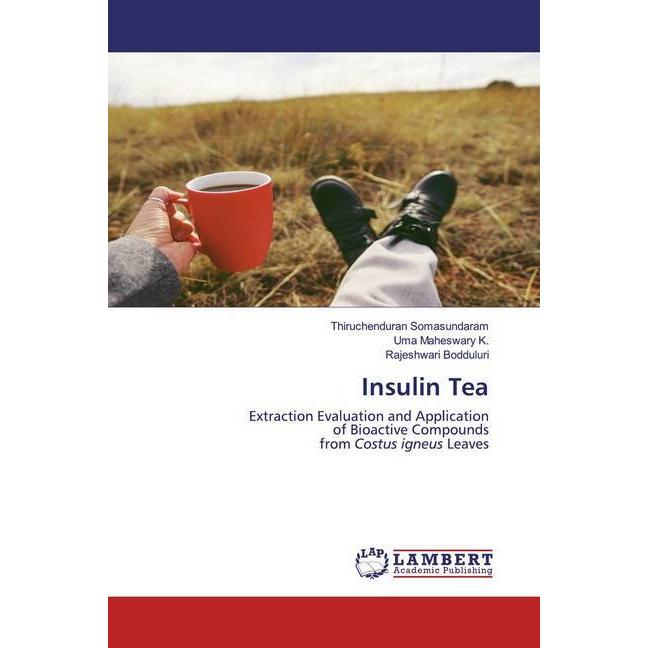 Insulin Tea, Fachbücher von Uma Maheswary K., Thiruchenduran Somasundaram, Rajeshwari Bodduluri