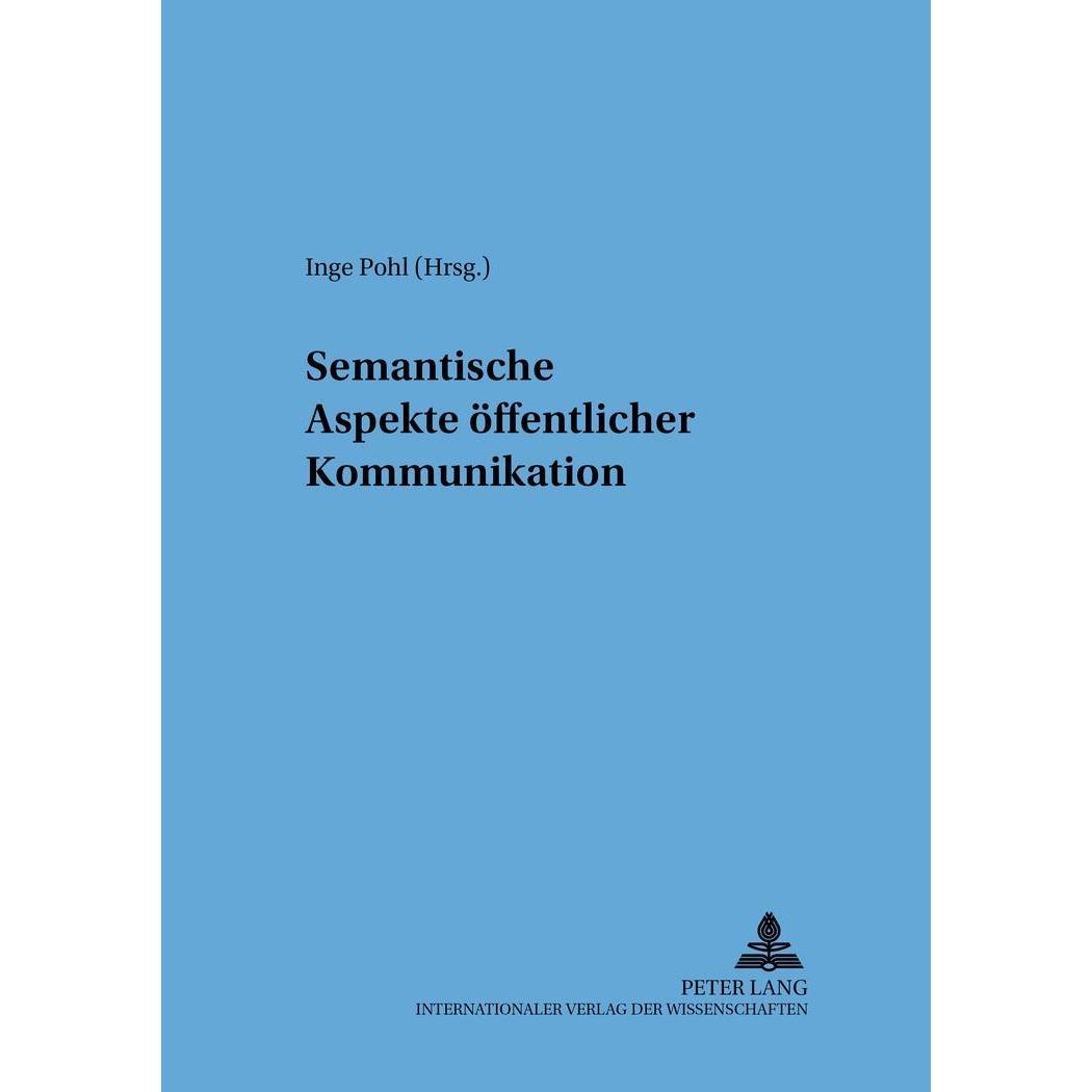 Semantische Aspekte öffentlicher Kommunikation, Fachbücher von Inge Pohl